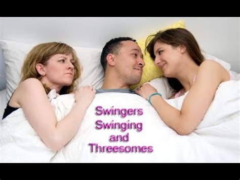 Swingers Swinging and Threesomes - YouTube