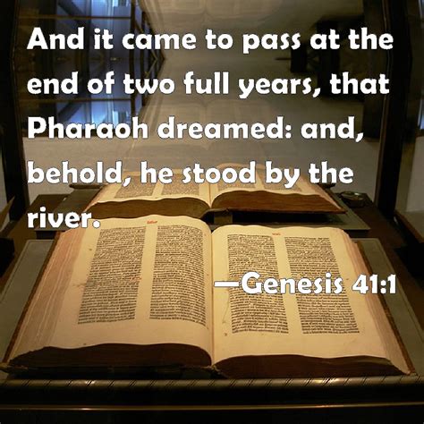 Genesis 41:1 And it came to pass at the end of two full years, that ...