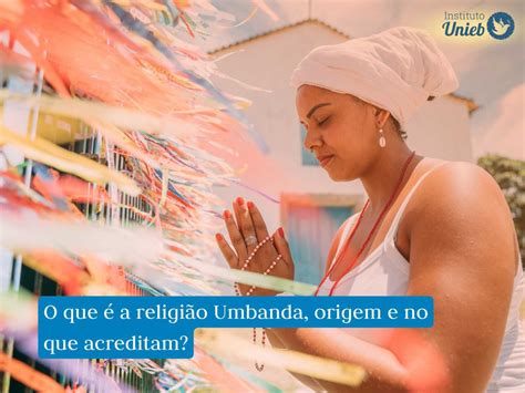 O Que A Umbanda Acredita - Religião Umbanda: O que é, origem e crenças