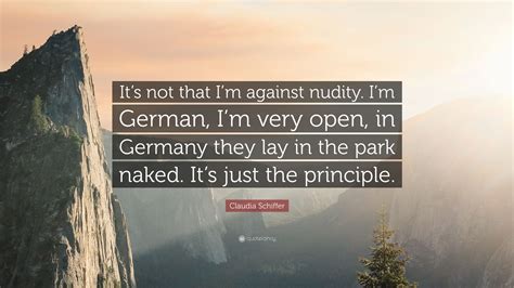 Claudia Schiffer Quote: “It’s not that I’m against nudity. I’m German