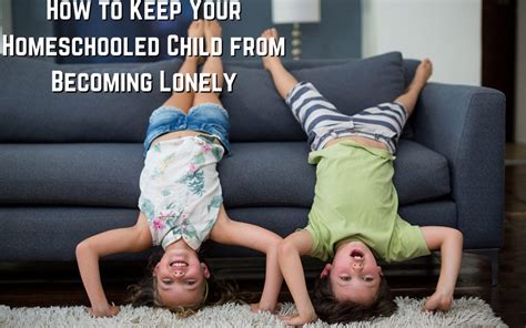How to Keep Your Homeschooled Child from Becoming Lonely - Global ...