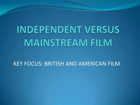 Independent versus mainstream film | PPTX