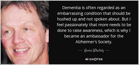 Kevin Whately quote: Dementia is often regarded as an embarrassing ...