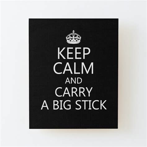 Speak Softly And Carry A Big Stick Gifts & Merchandise | Redbubble