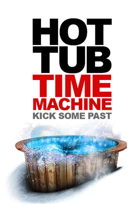 Hot Tub Time Machine (2010) Posters - TrailerAddict