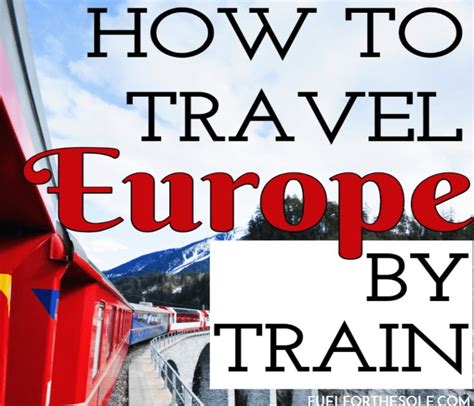 How to Travel Europe by Train - Fuel For The Sole Travel, Outdoor ...