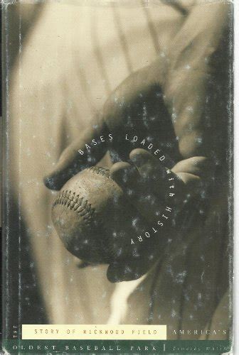 Bases Loaded With History: The Story of Rickwood Field, America's ...