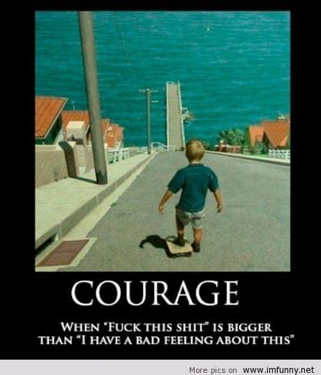 FUNNY COURAGE QUOTES AND SAYINGS image quotes at relatably.com