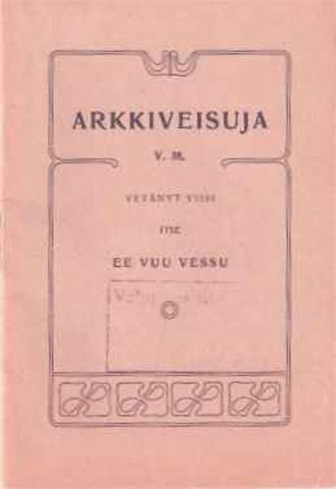 EE VUU VESSU (Edvard Valpas-Hänninen): Arkkiveisuja y.m. | Kampintorin ...