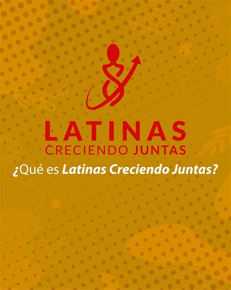 ¿Sabes qué es Latinas Creciendo... - Latinas Creciendo Juntas