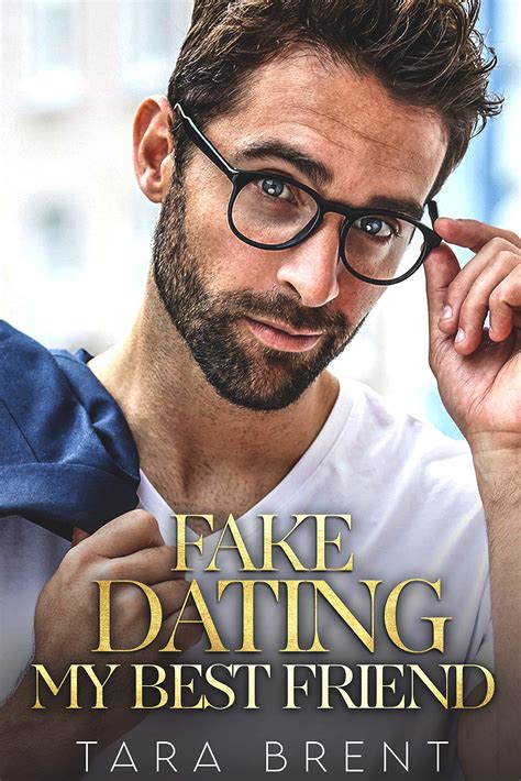 Fake Dating My Best Friend (Girlfriends) by Tara Brent | Goodreads