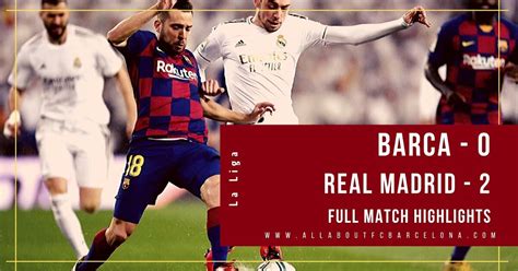 FC Barcelona vs Real Madrid Highlights Video | Barca - 0, Real Madrid - 2