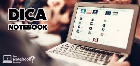 O que saber antes de comprar um notebook? Dicas e tipos de uso 