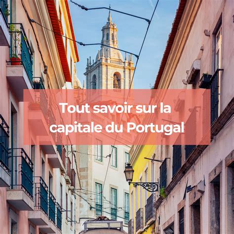 toutes les informations  savoir sur la capitale du portugal