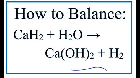 How to Balance CaH2 + H2O = Ca(OH)2 + H2 (Calcium hydride + Water ...