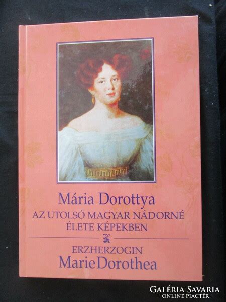 The life of Mária Dorottya the last Hungarian Palatine in pictures ...