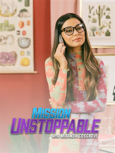 Mission Unstoppable With Miranda Cosgrove - Rotten Tomatoes