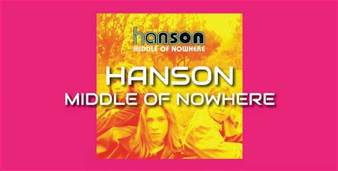 Middle of Nowhere by Hanson | 90s Please!