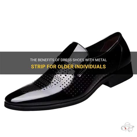 benefits  dress shoes  metal strip  older individuals