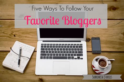 5 Ways To Follow Your Favorite Blogs - Sobremesa Stories