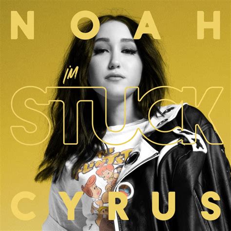 Noah Cyrus – I'm Stuck Lyrics | Genius Lyrics