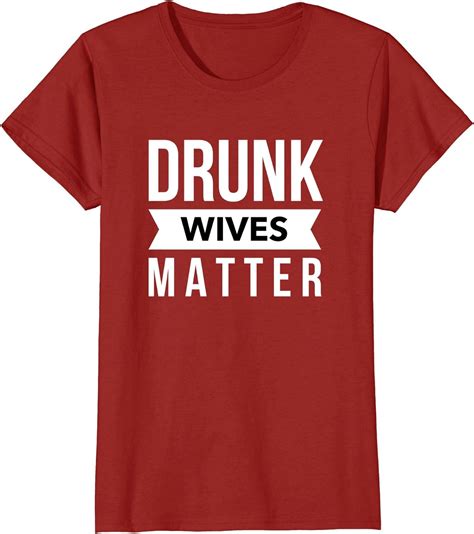 Amazon.com: Womens Drunk Wives Matter Funny Drinking Shirt Anniversary
