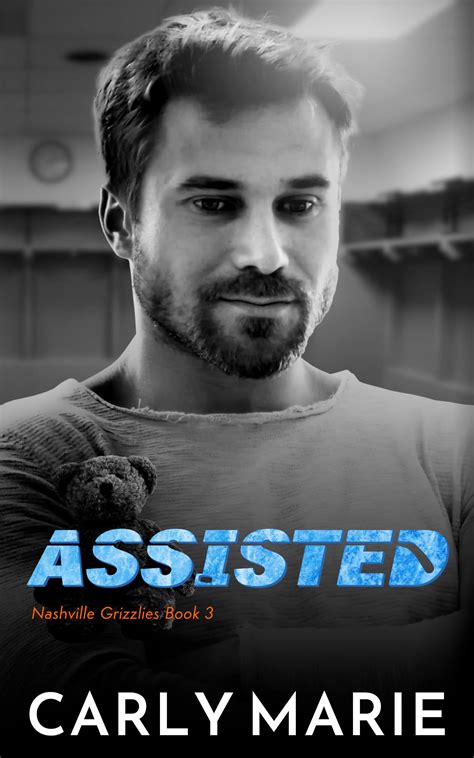 Assisted (Nashville Grizzlies #3) by Carly Marie | Goodreads