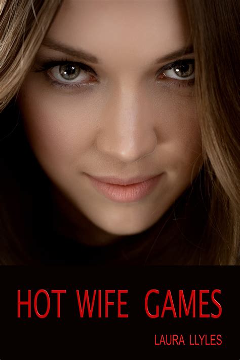 Hot Wife Games: A hot wife poker stakes story by Laura Llyles | Goodreads