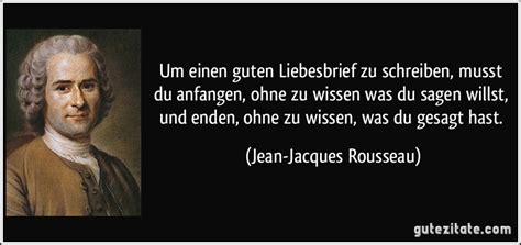 um einen guten liebesbrief zu schreiben musst du anfangen ohne