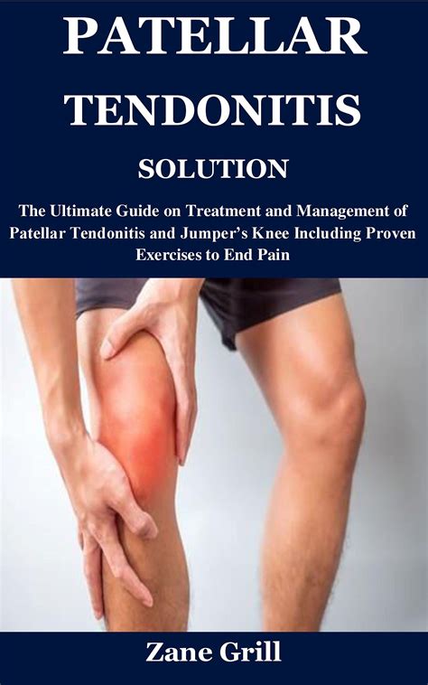 PATELLAR TENDONITIS SOLUTION: The Ultimate Guide on Treatment and