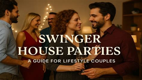 Swinger House Parties: The Intimate Side of the Lifestyle