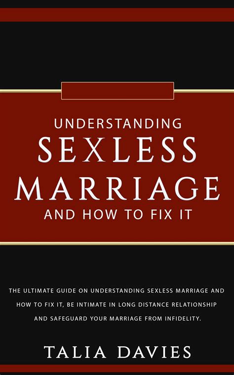 UNDERSTANDING SEXLESS MARRIAGEE AND HOW TO FIX IT: Ultimate Guide On