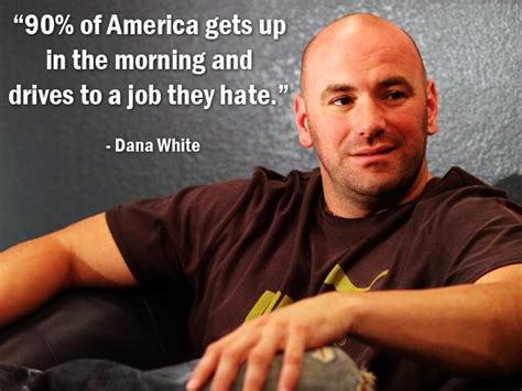 Dana White Quotes. QuotesGram