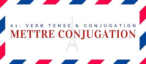 Mettre Conjugation In The Present Tense [+9 Examples & Quiz] | Language ...