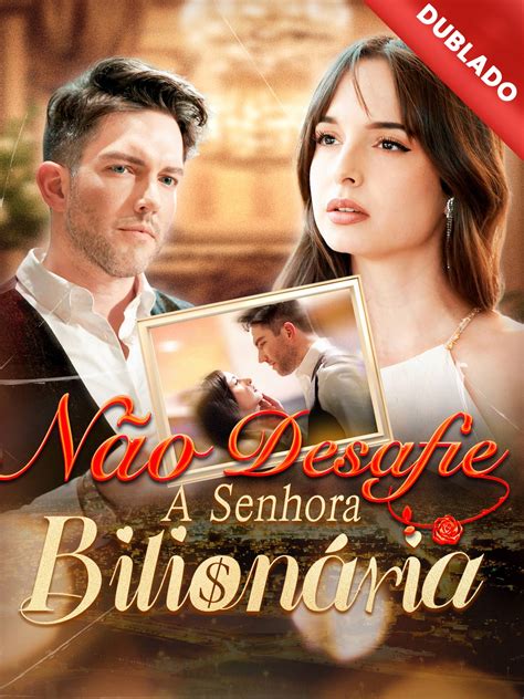 Não Desafie A Senhora Bilionaria