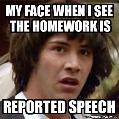Meme Keanu Reeves - My face when i see the homework is reported speech ...