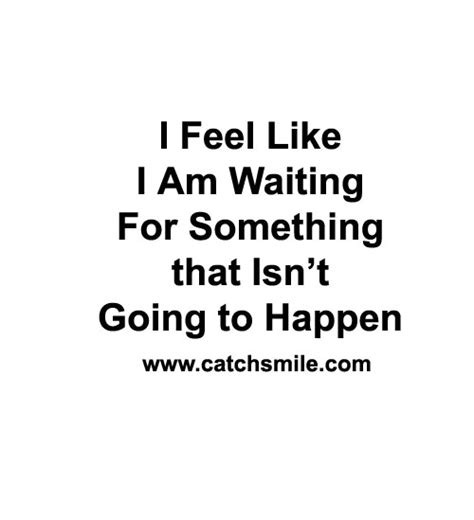 Quotes About Waiting For Something To Happen. QuotesGram