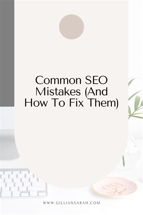 Common SEO Mistakes (And How To Fix Them) - Gillian Sarah