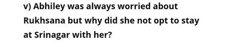 v) Abhiley was always worried about Rukhsana but why did she not opt to