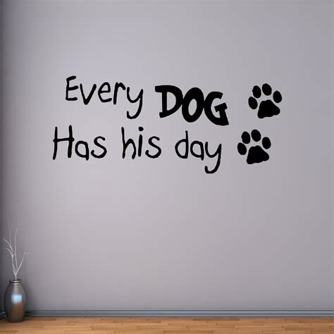 VWAQ Every Dog Has His Day Dog Quotes Wall Decals - VWAQ Vinyl Wall Art ...