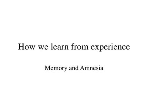 PPT - How we learn from experience PowerPoint Presentation, free ...