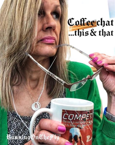 Running on the Fly: Coffee Chat...this & that