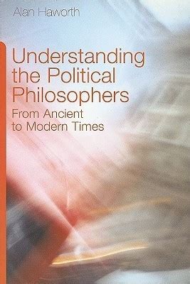 understanding  political philosophers  ancient  modern times