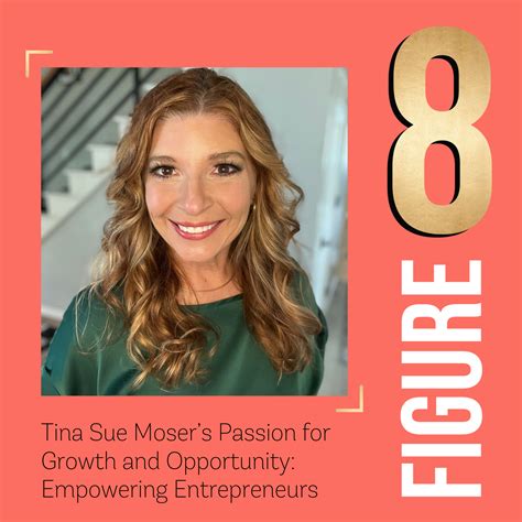 16. Tina Sue Moser's Passion for Growth and Opportunity: Empowering