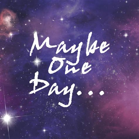 Maybe One Day - Ramblings of an Aging Soul