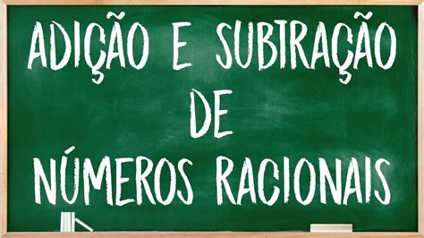 Adição e Subtração de números racionais - YouTube
