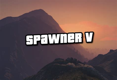 Spawner V - GTA5-Mods.com
