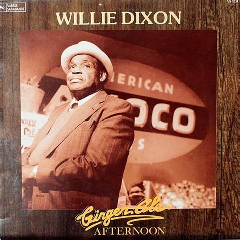 Willie Dixon - Ginger Ale Afternoon Lyrics and Tracklist | Genius