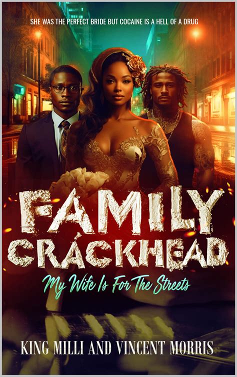 FAMILY CRACKHEAD 4: MY WIFE IS FOR THE STREETS by King Milli | Goodreads