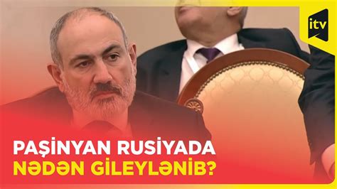 Paşinyan Rusiyada nədən gileylənib? - YouTube